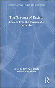 The Trauma of Racism (Psychoanalysis in a New Key Book Series) (Original PDF from Publisher)