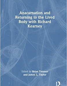 Anacarnation and Returning to the Lived Body with Richard Kearney (Psychology and the Other) (Original PDF from Publisher)