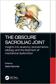 The Obscure Sacroiliac Joint: Insights into anatomy, biomechanics, etiology and the treatment of mechanical dysfunction (Original PDF from Publisher)