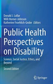 Public Health Perspectives on Disability: Science, Social Justice, Ethics, and Beyond, 2nd Edition (Original PDF)