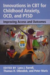 Innovations in CBT for Childhood Anxiety, OCD, and PTSD: Improving Access and Outcomes (Original PDF)