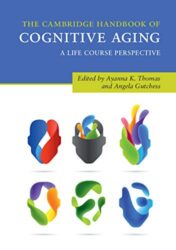 The Cambridge Handbook of Cognitive Aging: A Life Course Perspective (Cambridge Handbooks in Psychology) (Original PDF)