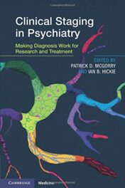 Clinical Staging in Psychiatry: Making Diagnosis Work for Research and Treatment (Original PDF)