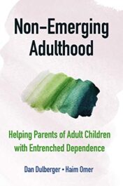 Non-Emerging Adulthood: Helping Parents of Adult Children with Entrenched Dependence (Original PDF)