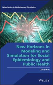 New Horizons in Modeling and Simulation for Social Epidemiology and Public Health (Wiley Series in Modeling and Simulation)  