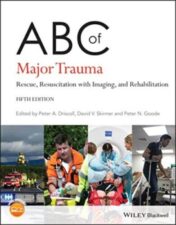 ABC of Major Trauma: Rescue, Resuscitation with Imaging, and Rehabilitation, 5th Edition (ABC Series) 2022 Original PDF