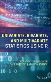 Univariate, Bivariate, and Multivariate Statistics Using R: Quantitative Tools for Data Analysis and Data Science (Original PDF)