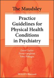 The Maudsley Practice Guidelines for Physical Health Conditions in Psychiatry (The Maudsley Prescribing Guidelines Series) (Original PDF)