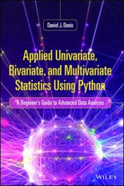 Applied Univariate, Bivariate, and Multivariate Statistics Using Python: A Beginner’s Guide to Advanced Data Analysis (Original PDF)