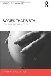 Bodies that Birth: Vitalizing Birth Politics (Women and Psychology) (Original PDF)