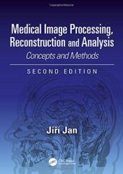 Medical Image Processing, Reconstruction and Analysis: Concepts and Methods, Second Edition (Signal Processing and Communications)