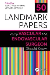 50 Landmark Papers Every Vascular and Endovascular Surgeon Should Know (Original PDF)