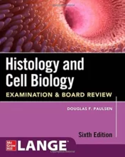 Histology and Cell Biology: Examination and Board Review, Sixth Edition 2021 Original PDF
