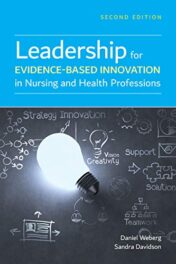 Leadership for Evidence-Based Innovation in Nursing and Health Professions, 2nd Edition  