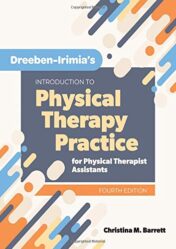 Dreeben-Irimia’s Introduction to Physical Therapy Practice for Physical Therapist Assistants, 4th Edition (EPUB  and CONVERTED PDF)