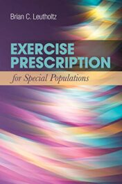Exercise Prescription for Special Populations: Chronic Disease, Unique Populations, and Challenging Diagnosis (Original PDF)