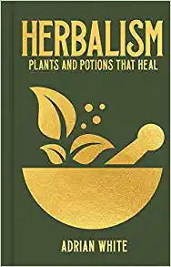 Herbalism: Plants and Potions that Heal (Sirius Hidden Knowledge) (EPUB)