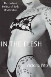 In the Flesh : The Cultural Politics of Body Modification (PDF) 2003