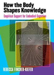 How the Body Shapes Knowledge: Empirical Support for Embodied Cognition (EPUB+PDF)