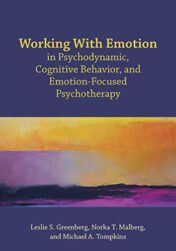 Working With Emotion in Psychodynamic, Cognitive Behavior, and Emotion-Focused Psychotherapy (EPUB+PDF)