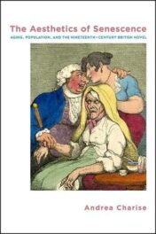 Aesthetics of Senescence, The: Aging, Population, and the Nineteenth-Century British Novel (SUNY series, Studies in the Long Nineteenth Century) (Original PDF)