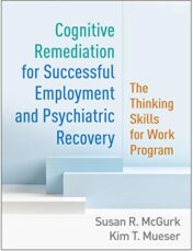 Cognitive Remediation for Successful Employment and Psychiatric Recovery: The Thinking Skills for Work Program (Original PDF)