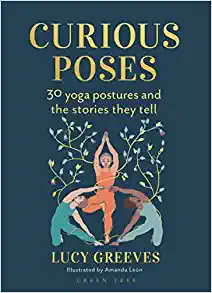 Curious Poses: 30 Yoga Postures and the Stories They Tell (EPUB)