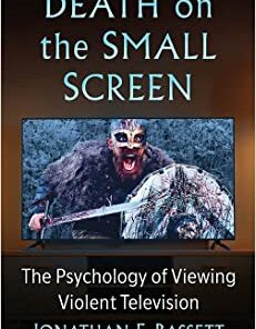 Death on the Small Screen: The Psychology of Viewing Violent Television (Original PDF from Publisher)