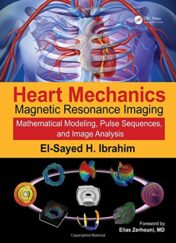 Heart Mechanics: Magnetic Resonance Imaging―Mathematical Modeling, Pulse Sequences, and Image Analysis (Volume 1) (PDF)