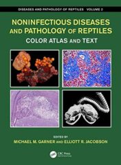 Noninfectious Diseases and Pathology of Reptiles: Color Atlas and Text, Diseases and Pathology of Reptiles, Volume 2 (Original PDF)