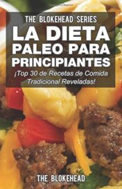 La Dieta Paleo Para Principiantes: Top 30 de Recetas de Comida Tradicional Reveladas! (Spanish Edition) (EPUB and CONVERTED PDF)