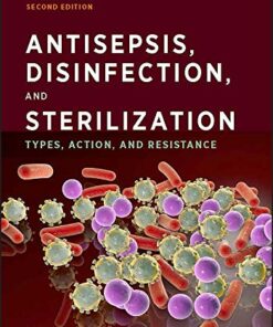 Antisepsis, Disinfection, and Sterilization: Types, Action, and Resistance, 2nd Edition (ASM Books) (Original PDF from Publisher)