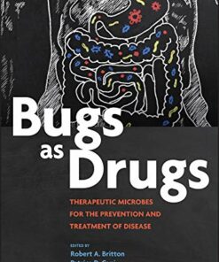Bugs as Drugs: Therapeutic Microbes for Prevention and Treatment of Disease (ASM Books) (Original PDF from Publisher)