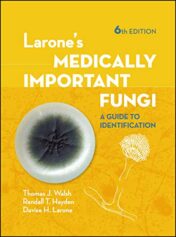 Larone’s Medically Important Fungi: A Guide to Identification, 6th Edition (ASM Books) (Original PDF)