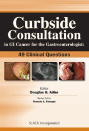 Curbside Consultation in GI Cancer for the Gastroenterologist: 49 Clinical Questions (Curbside Consultation in Gastroenterology)