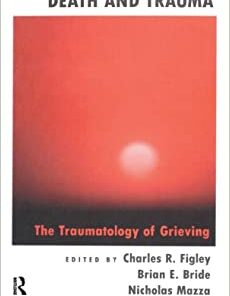 Death and Trauma: The Traumatology of Grieving (Series in Trauma and Loss) (Original PDF from Publisher)