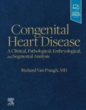 Congenital Heart Disease: A Clinical, Pathological, Embryological, and Segmental Analysis 2022 Original PDF