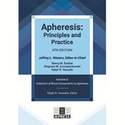 Apheresis: Principles and Practice, 4th edition, Volume 2 : Collection of Blood Components By Apheresis 2018 Original PDF