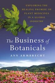 The Business of Botanicals: Exploring the Healing Promise of Plant Medicines in a Global Industry (Epub+PDF)