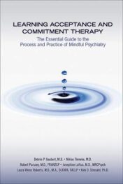 Learning Acceptance and Commitment Therapy: The Essential Guide to the Process and Practice of Mindful Psychiatry (Original PDF)