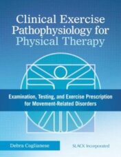 Clinical Exercise Pathophysiology for Physical Therapy: Examination, Testing, and Exercise Prescription for Movement-Related Disorders