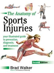 The Anatomy of Sports Injuries, Second Edition: Your Illustrated Guide to Prevention, Diagnosis, and Treatment (EPUB+PDF)