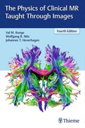 The Physics of Clinical MR Taught Through Images, 4ed (PDF)