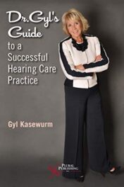 Dr. Gyl’s Guide to a Successful Hearing Care Practice (Original PDF)
