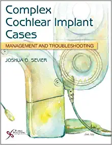 Complex Cochlear Implant Cases: Management and Troubleshooting (Original PDF from Publisher)