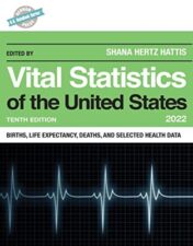 Vital Statistics of the United States 2022: Births, Life Expectancy, Death, and Selected Health Data, Tenth edition (U.S. DataBook Series) 2022 Original PDF