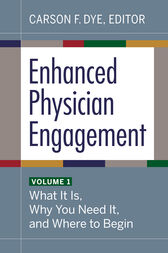 Enhanced Physician Engagement, Volume 1: What It Is, Why You Need It, and Where to Begin  Original PDF  