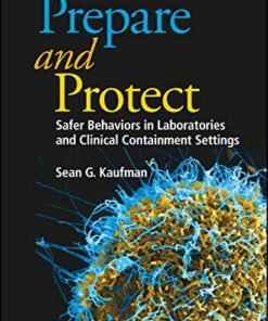 Prepare and Protect: Safer Behaviors in Laboratories and Clinical Containment Settings (ASM Books) (Original PDF from Publisher)