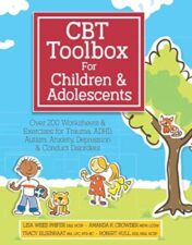 CBT Toolbox for Children & Adolescents: Over 200 Worksheets & Exercises for Trauma, ADHD, Autism, Anxiety, Depression & Conduct Disorders 2020 Original PDF