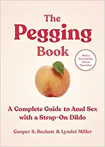 The Pegging Book: A Complete Guide to Anal Sex with a Strap-On Dildo (Original PDF from Publisher)